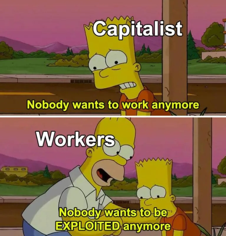 Two-panel meme featuring Bart Simpson labeled 'Capitalist' in the top panel, saying 'Nobody wants to work anymore,' and…