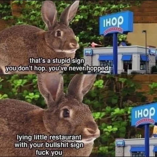 A brown rabbit is shown in two panels, both looking at an IHOP restaurant sign. In the top panel, the rabbit says, 'that's a…