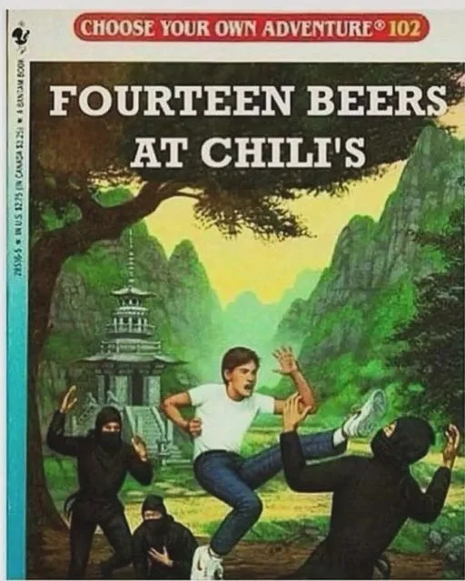 The image is a parody of a 'Choose Your Own Adventure' book cover, titled 'FOURTEEN BEERS AT CHILI'S'. It depicts a young…