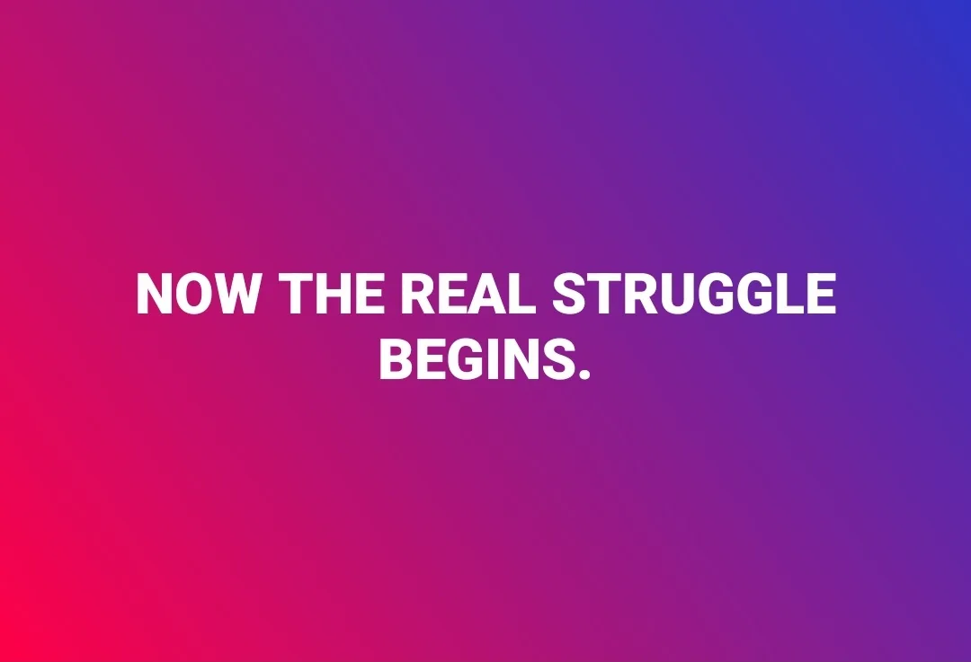 A gradient background transitions from pink to purple, with bold white text centered that reads 'NOW THE REAL STRUGGLE…