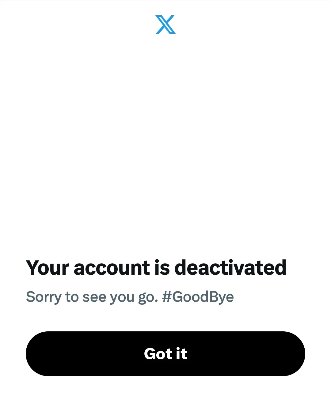 A screenshot of the X (formerly Twitter) app's account deactivation screen, showing the blue X logo at the top, the message…