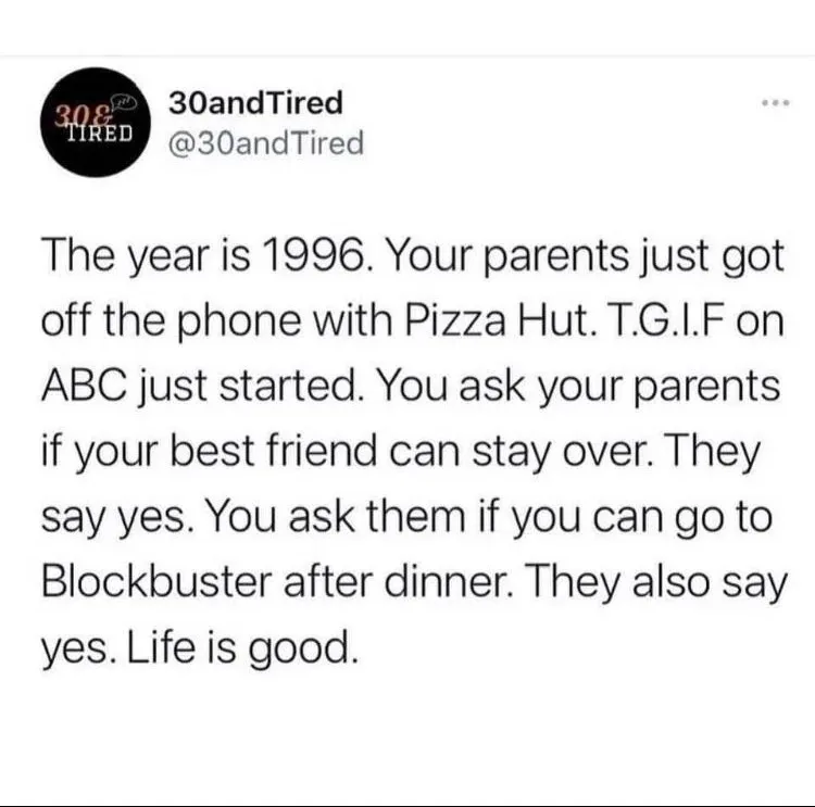 A screenshot of a tweet from the account @30andTired, which reads a nostalgic narrative about 1996, describing a perfect…
