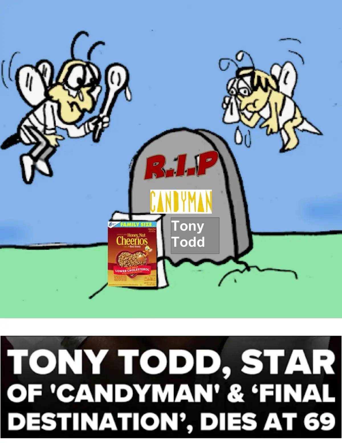 A cartoon graveyard scene shows two bees hovering over a tombstone labeled 'R.I.P. CANDYMAN' and 'Tony Todd', with a box of…