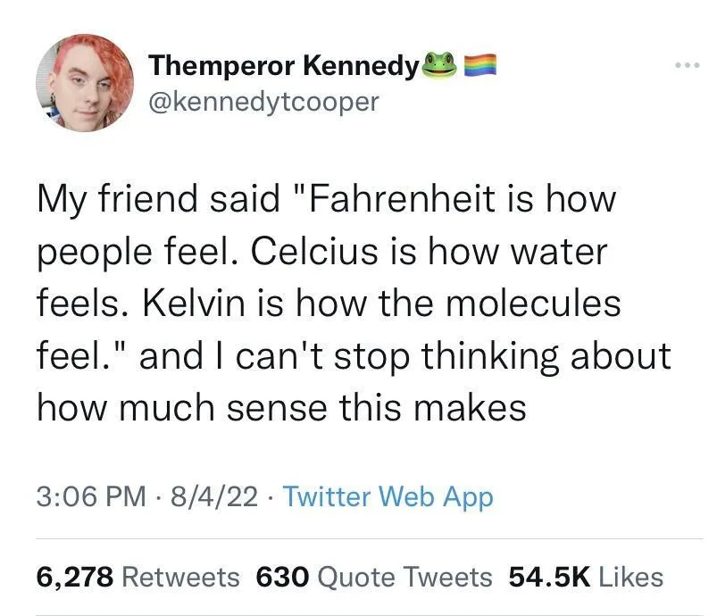 A screenshot of a tweet from user Themperor Kennedy showing a humorous quote about temperature scales. The text reads: 'My…