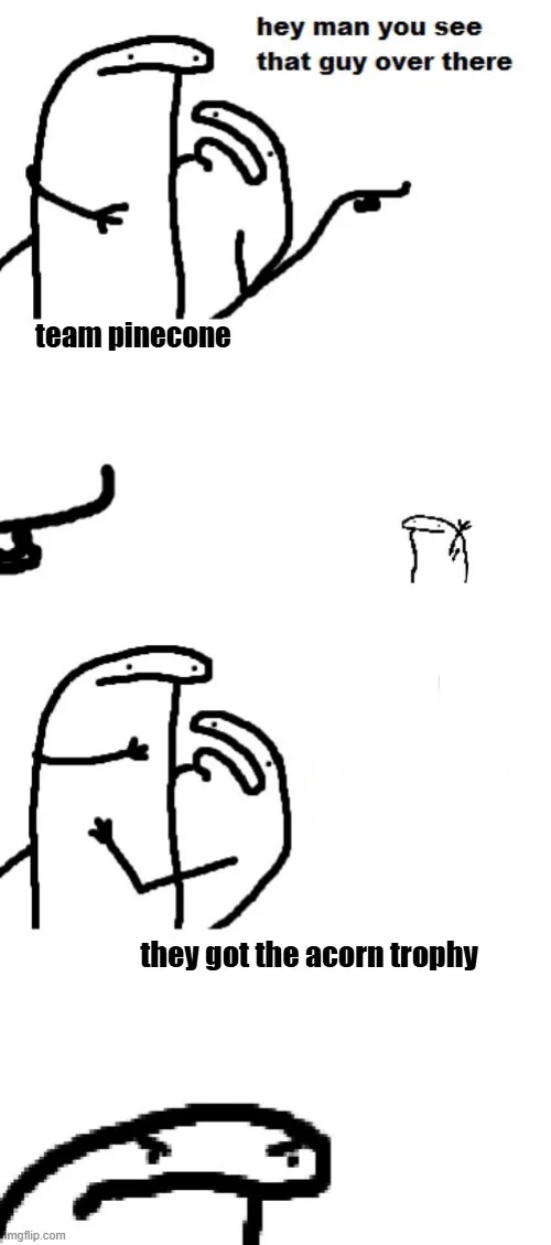 A three-panel comic strip featuring a stick-figure character labeled 'team pinecone'. In the first panel, the character…