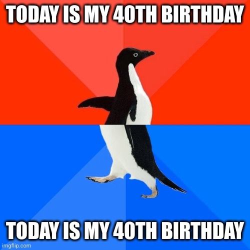 A penguin stands against a red and blue background, with the text 'TODAY IS MY 40TH BIRTHDAY' repeated in bold white letters…