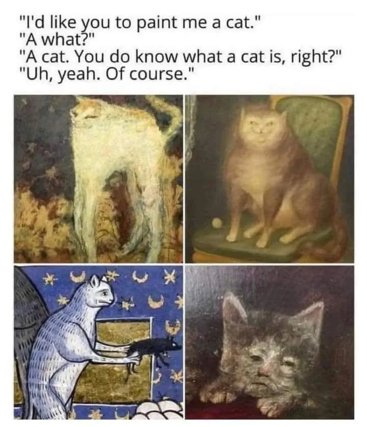 A four-panel meme showing progressively more absurd or poorly rendered depictions of cats in paintings, starting with a…
