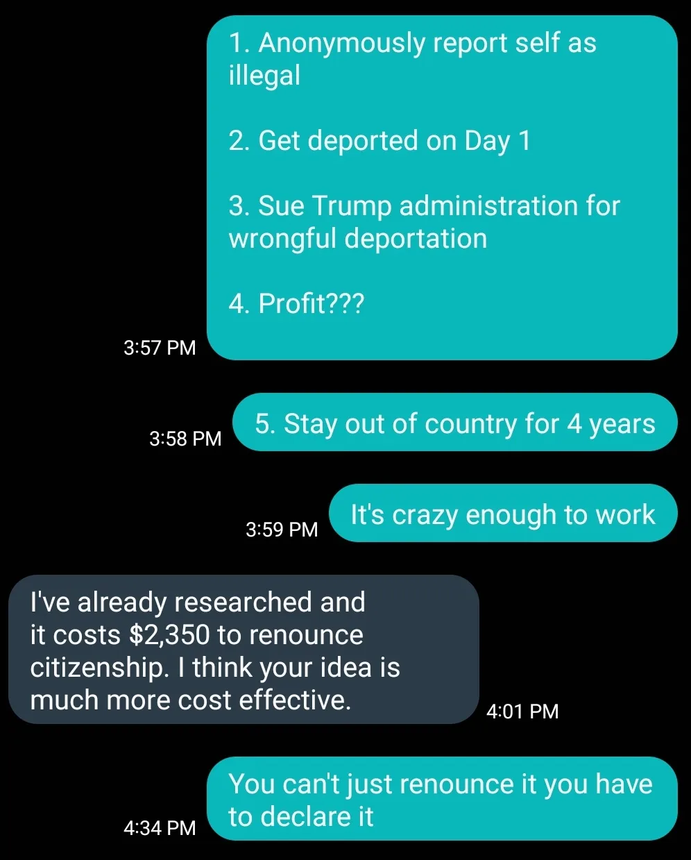A screenshot of a text conversation where one person proposes a bizarre plan to profit from being deported by suing the…