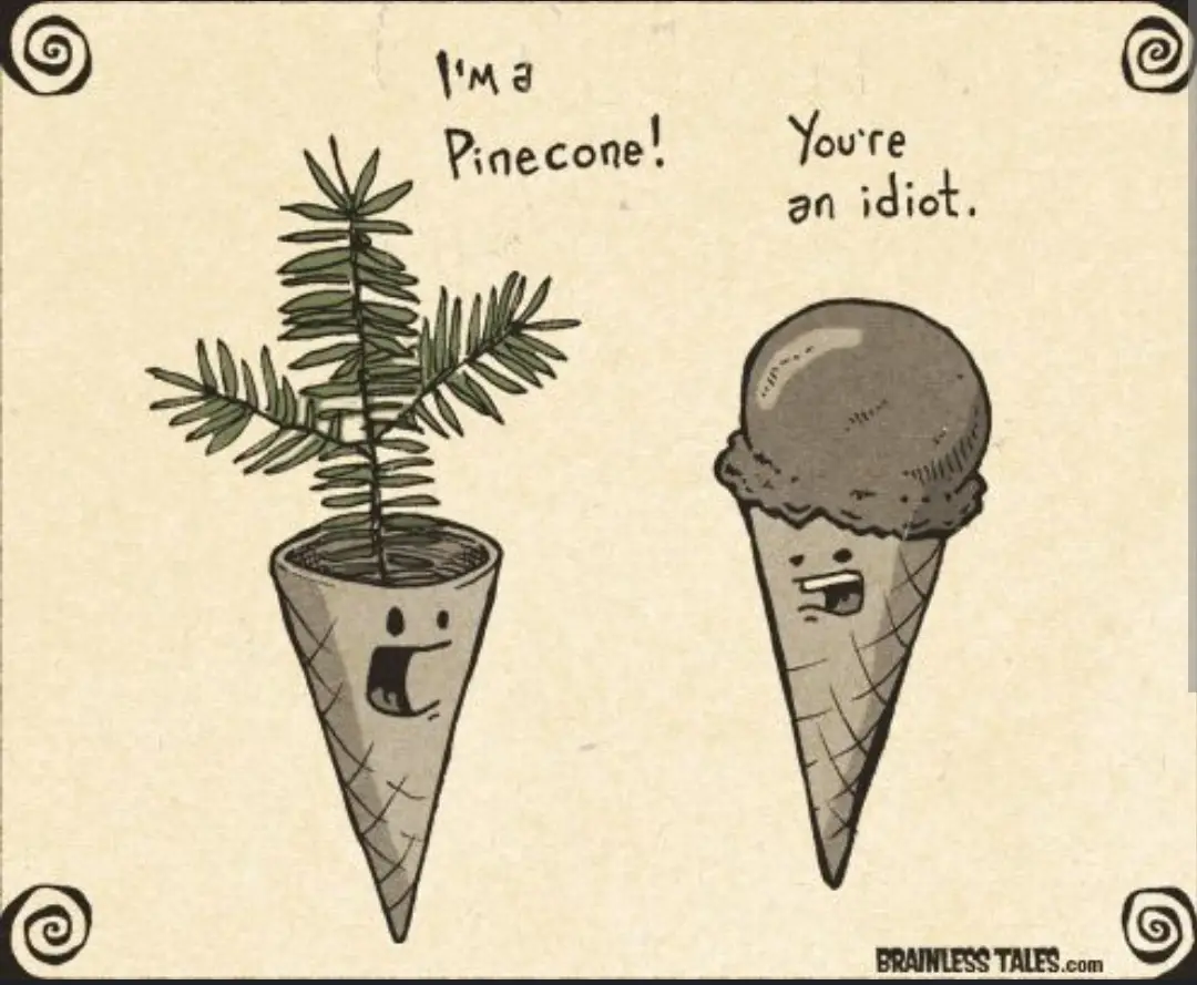 Two cartoon ice cream cones with faces are shown. The left cone holds a small pine tree and says 'I'm a Pinecone!'. The…
