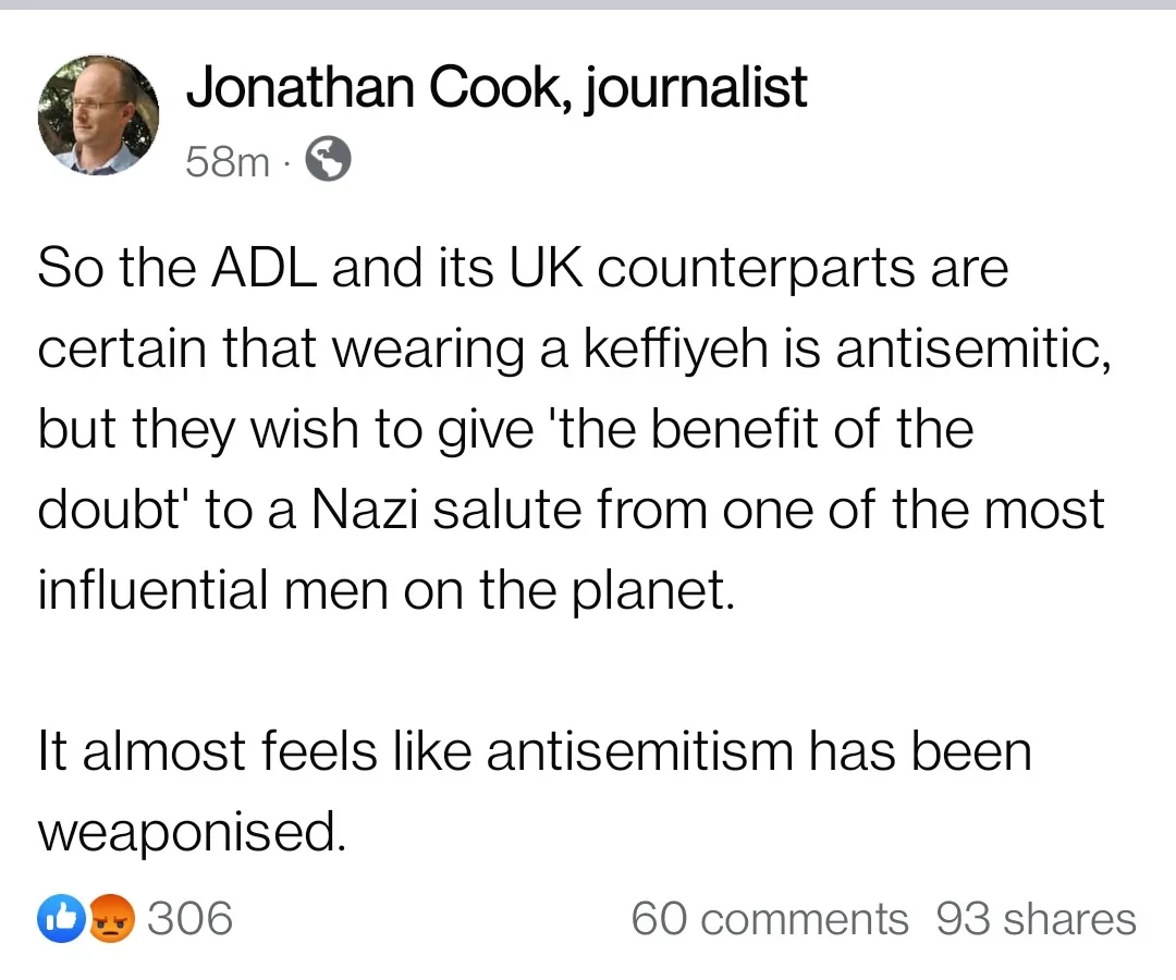 A screenshot of a Facebook post by journalist Jonathan Cook, which criticizes the ADL and its UK counterparts for condemning…