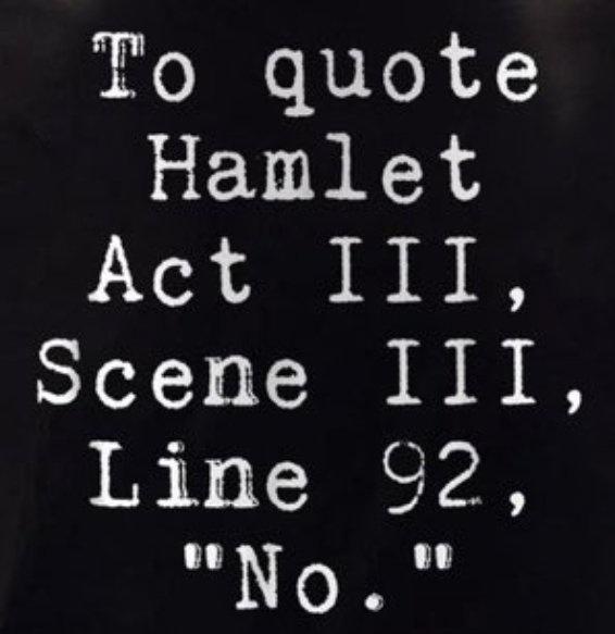 A black background displays white, typewriter-style text quoting Hamlet's Act III, Scene III, Line 92, which reads "No." The…