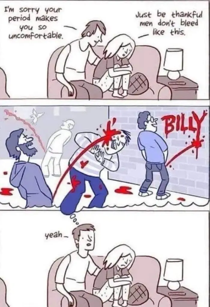 A three-panel comic strip shows a man consoling a woman suffering from her period, saying 'I'm sorry your period makes you…