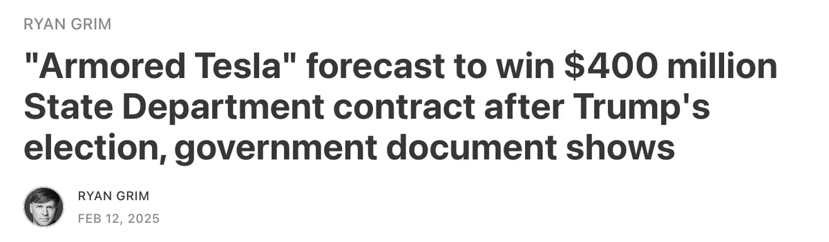 A screenshot of a news article headline by Ryan Grim dated Feb 12, 2025, which reads: "'Armored Tesla' forecast to win $400…