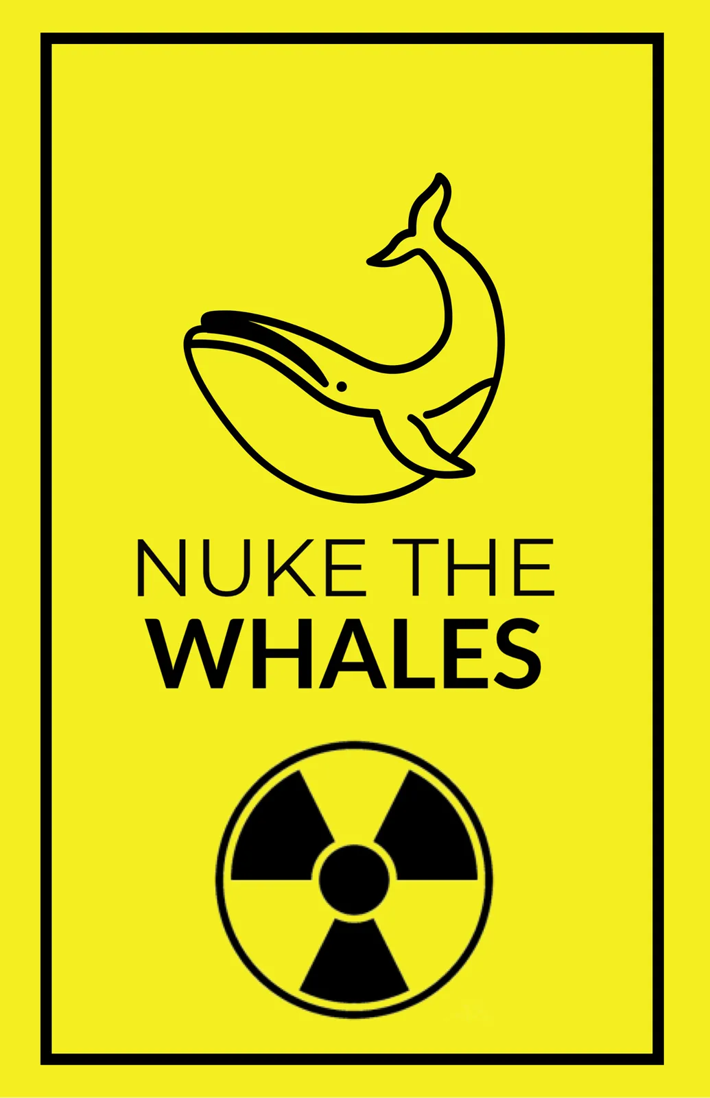A bright yellow warning sign with a black outline features a simple black line drawing of a whale above the bold text 'NUKE…