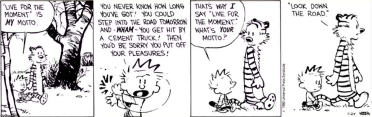 A four-panel Calvin and Hobbes comic strip where Calvin tells his dad, Mr. Tiger, that his motto is 'Live for the Moment.'…