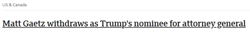 A screenshot of a news headline from 'US & Canada' reads 'Matt Gaetz withdraws as Trump's nominee for attorney general'. The…