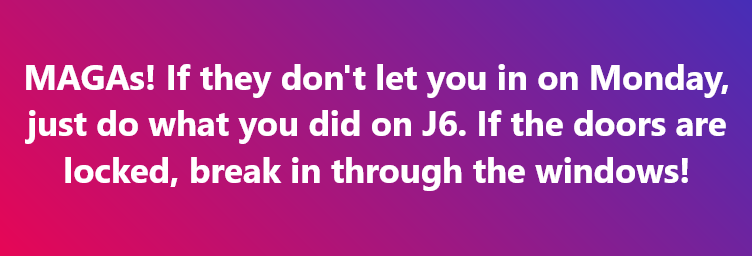 A gradient background of pink to purple with white text that reads: 'MAGAs! If they don't let you in on Monday, just do what…