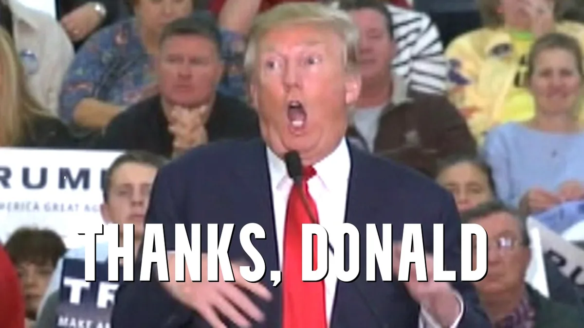 A still image of Donald Trump speaking at a rally with his mouth wide open, overlaid with large white text reading 'THANKS…